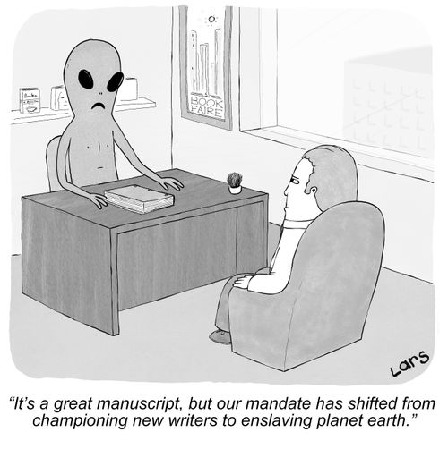 "It's a great manuscript, but our mandate has shifted from championing new writers to enslaving planet earth."