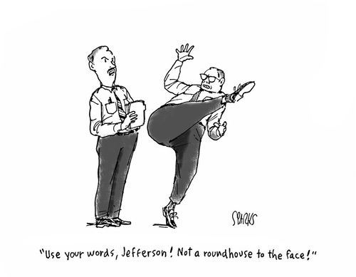 "Use your words, Jefferson! Not a roundhouse to the face!"