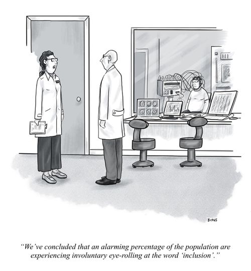 "We've concluded that an alarming percentage of the population are experiencing involuntary eye-rolling at the word 'inclusion'."