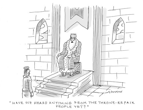 "Have you heard anything from the throne-repair people yet?"