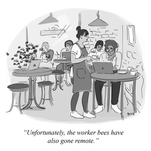 "Unfortunately, the worker bees have also gone remote."