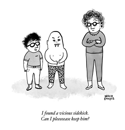 "I found a vicious sidekick. Can I pleeease keep him?"