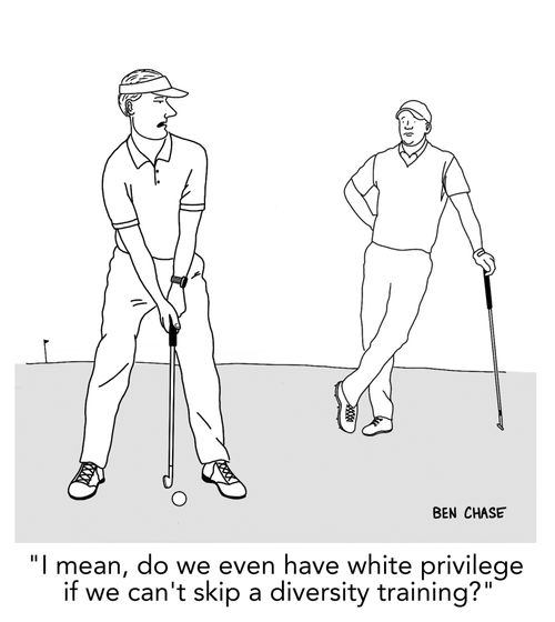 "I mean, do we even have white privilege if we can't skip a diversity training?"
