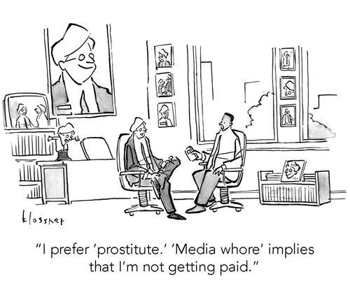 "I prefer 'prostitute'. 'Media whore' implies that I'm not getting paid."