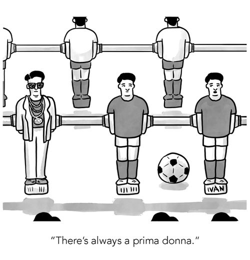 "There's always a prima donna."