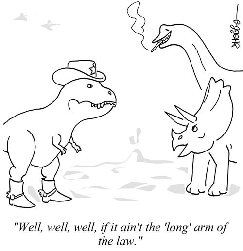 "Well, well, well, if it ain't the 'long' arm of the law."