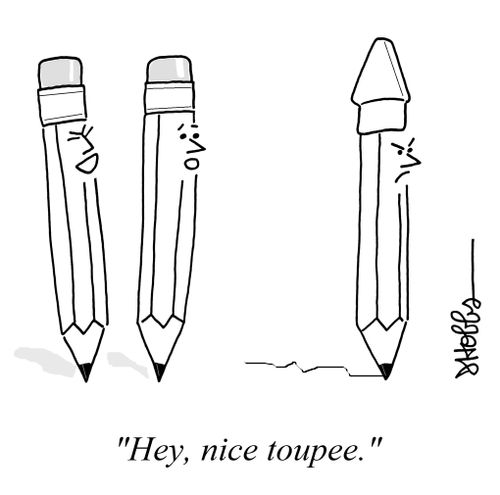 "Hey, nice toupee."