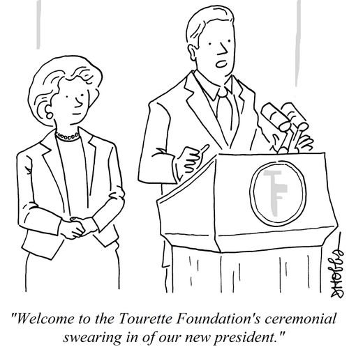 "Welcome to the Tourette Foundation's ceremonial swearing in of our new president."
