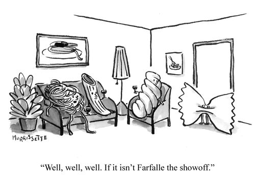 "Well, well, well. If it isn't Farfalle the showoff."