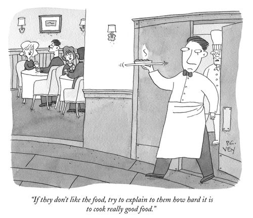 "If they don't like the food, try to explain to them how hard it is to cook really good food."