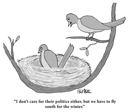 "I don't care for their politics either, but we have to fly south for the winter."