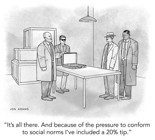 "It's all there. And because of the pressure to conform to social norms I've included a 20% tip."