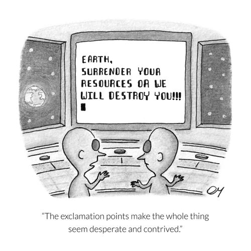 "The exclamation points make the whole thing seem desperate and contrived."