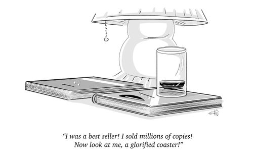"I was a best seller! I sold millions of copies! Now look at me, a glorified coaster."