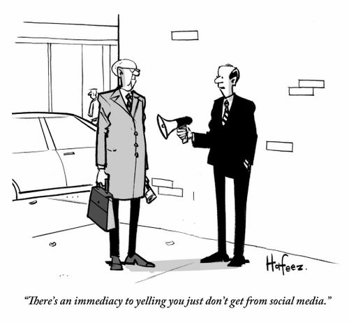 "There's an immediacy to yelling you just don't get from social media."
