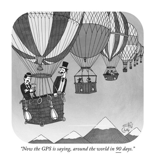 "Now the GPS is saying, around the world in 90 days."