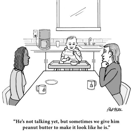 "He's not talking yet, but sometimes we give him peanut butter to make it look like he is."