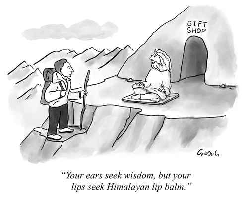 "Your ears seek wisdom, but your lips seek Himalayan lip balm."