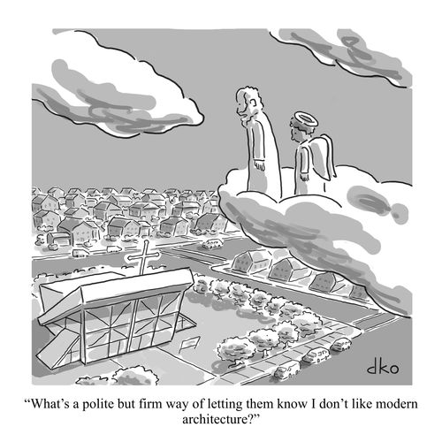 "What's a polite but firm way of letting them know I don't like modern architecture?"