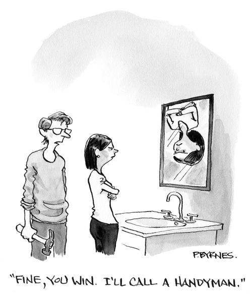 "Fine, you win. I'll call a handyman."