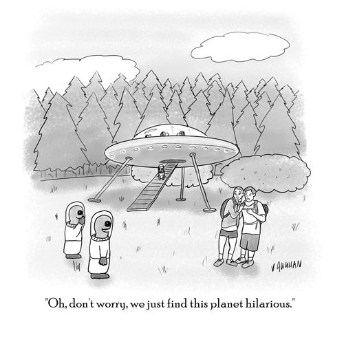 "Oh, don't worry, we just find this planet hilarious."