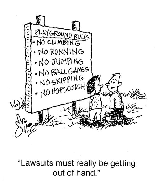 "Lawsuits must really be getting out of hand."