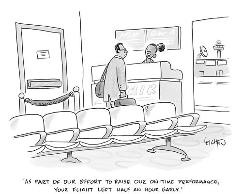 "As part of our effort to raise our on-time performance, your flight left half an hour early."