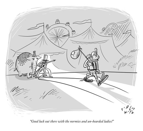 "Good luck out there with the normies and un-bearded ladies!"