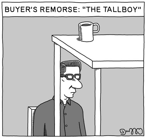 Buyer's remorse: "The tallboy"