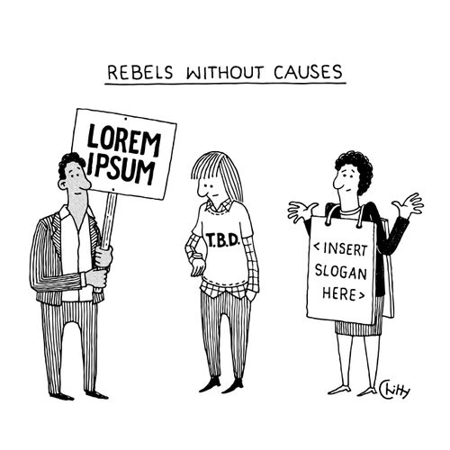 Rebels without causes: Lorem ipsum, T.B.D., Insert slogan here