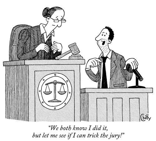 "We both know I did it, but let me see if I can trick the jury!"