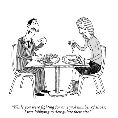 "While you were fighting for an equal number of slices, I was lobbying to deregulate their size!"