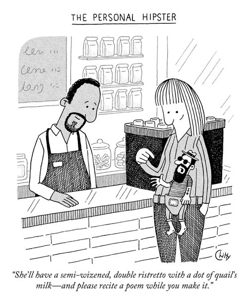 "She'll have a semi-wizened, double ristretto with a dot of quail's milk - and please recite a poem while you make it."