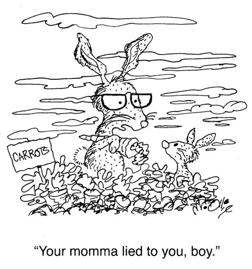 "Your momma lied to you, boy."