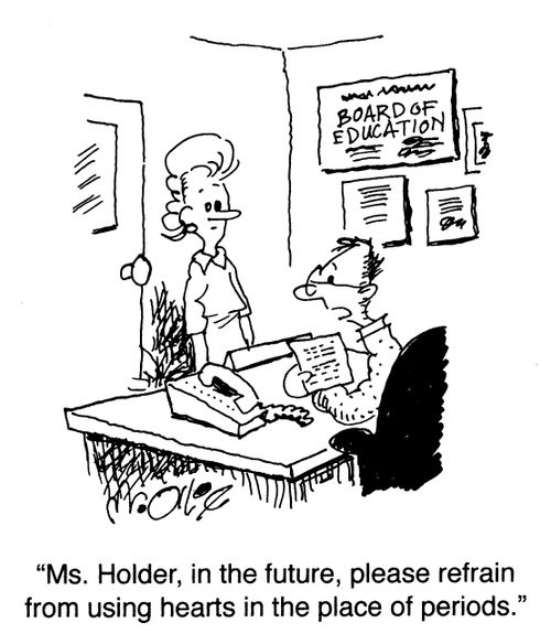 "Ms. Holder, in the future, please refrain from using hearts in the place of periods."