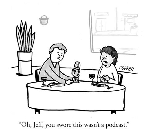 "Oh, Jeff, you swore this wasn't a podcast."