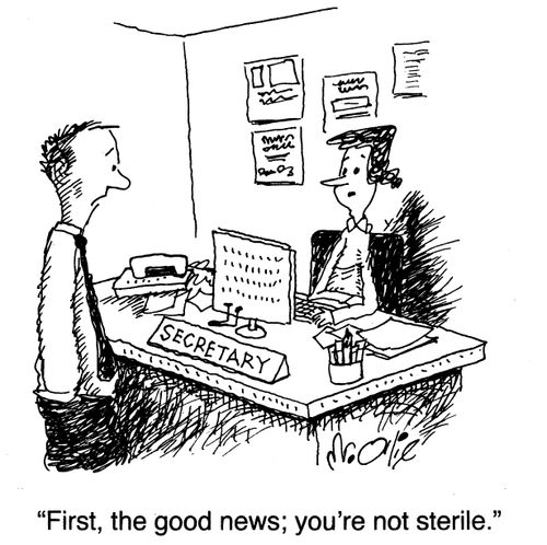 "First, the good news; you're not sterile."