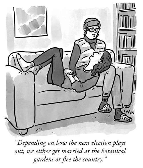 "Depending on how the next election plays out, we either get married at the botanical gardens or flee the country."