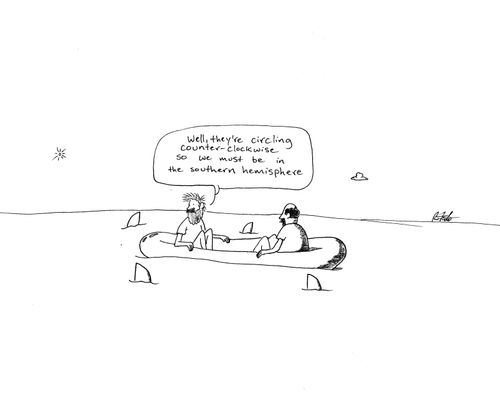 "Well, they're circling counter-clockwise, so we must be in the southern hemisphere."