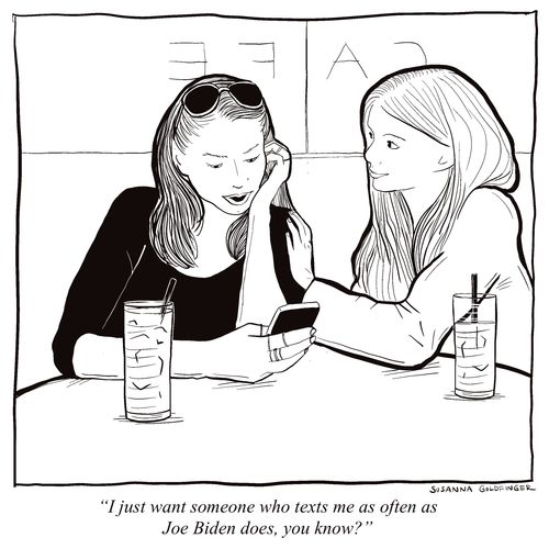 "I just want someone who texts me as often as Joe Biden does, you know?"