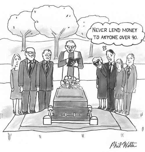 "Never lend money to anyone over 90."