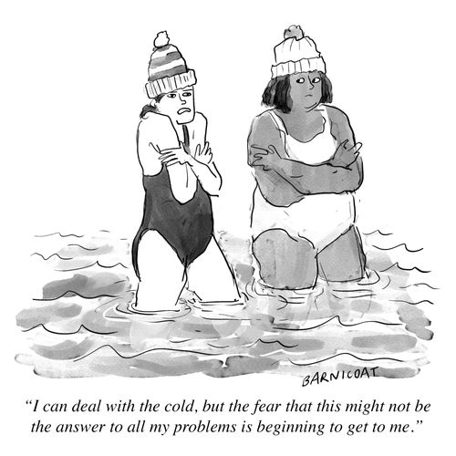 "I can deal with the cold, but the fear that this might not be the answer to all my problems is beginning to get to me."