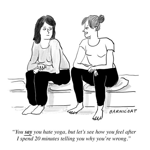 "You say you hate yoga, but let’s see how you feel after I spend 20 minutes telling you why you’re wrong."
