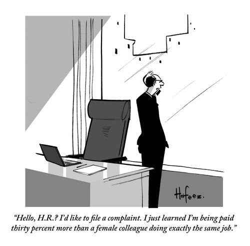 “Hello, H.R.? I’d like to file a complaint. I just learned I’m being paid thirty percent more than a female colleague doing exactly the same job.”
