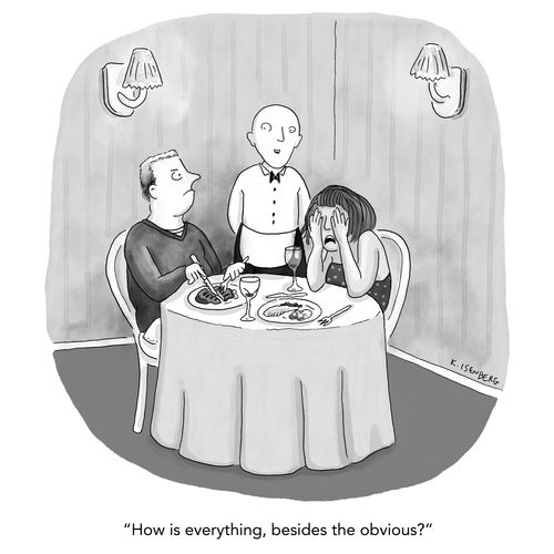 "How is everything, besides the obvious?"