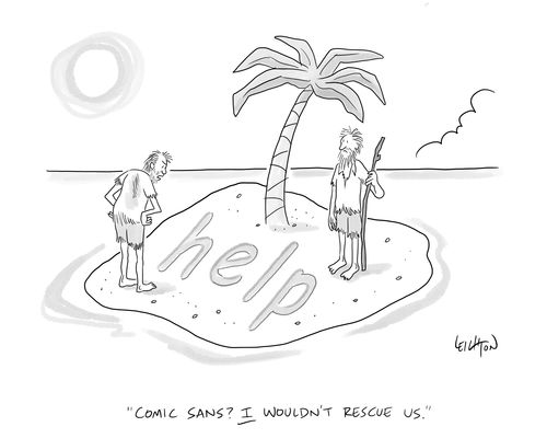 "Comic sans? I wouldn't rescue us."