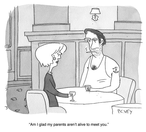 "Am I glad my parent's aren't alive to meet you."