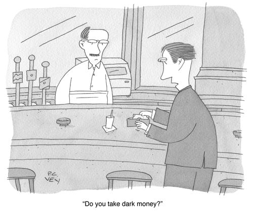 "Do you take dark money?"