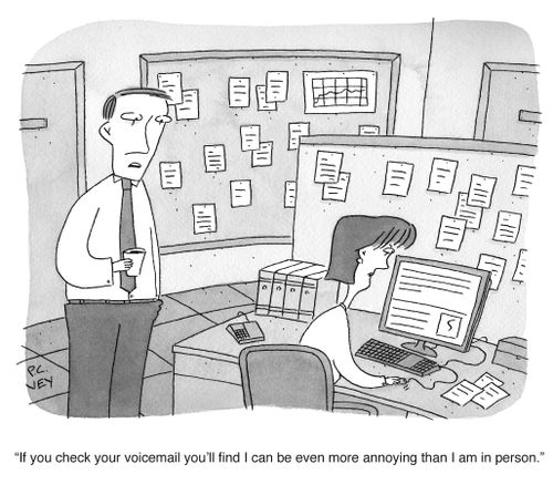 "If you check your voicemail you'll find I can be even more annoying than I am in person."