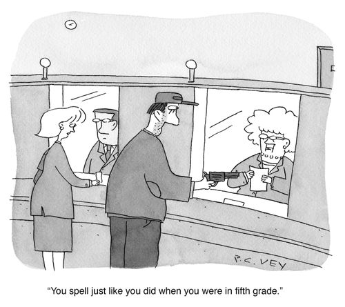 "You spell just like you did when you were in fifth grade."